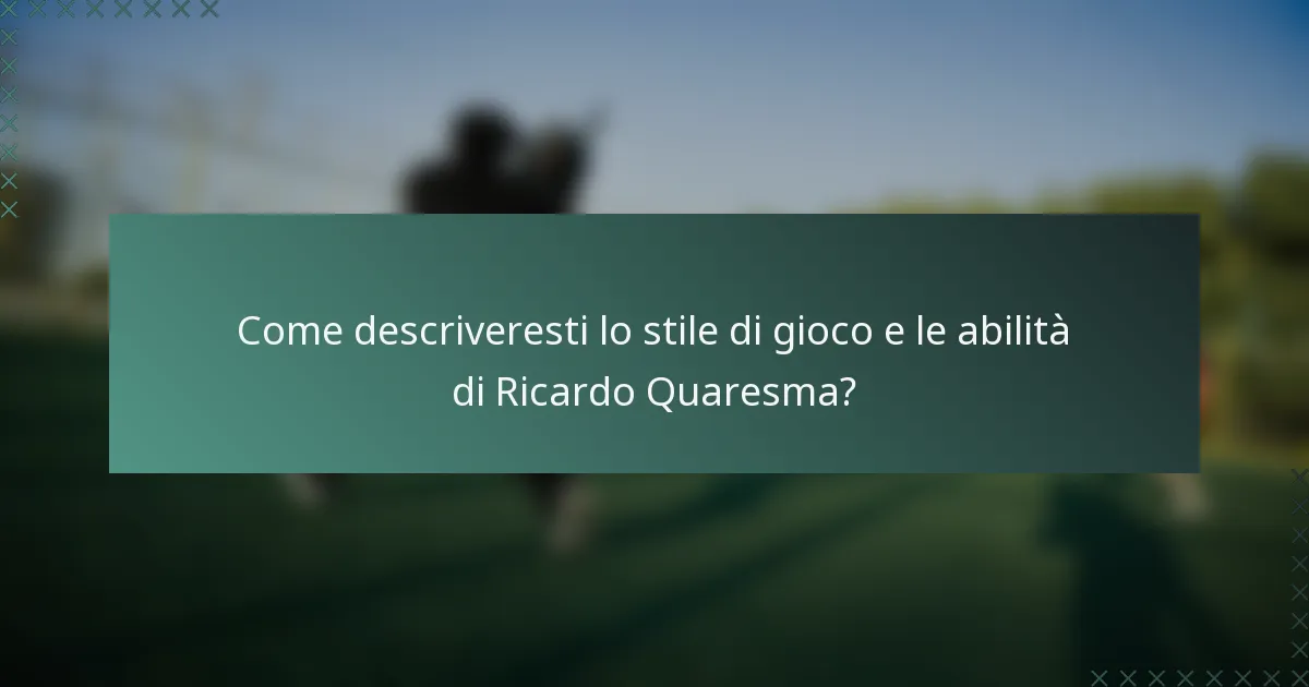 Come descriveresti lo stile di gioco e le abilità di Ricardo Quaresma?