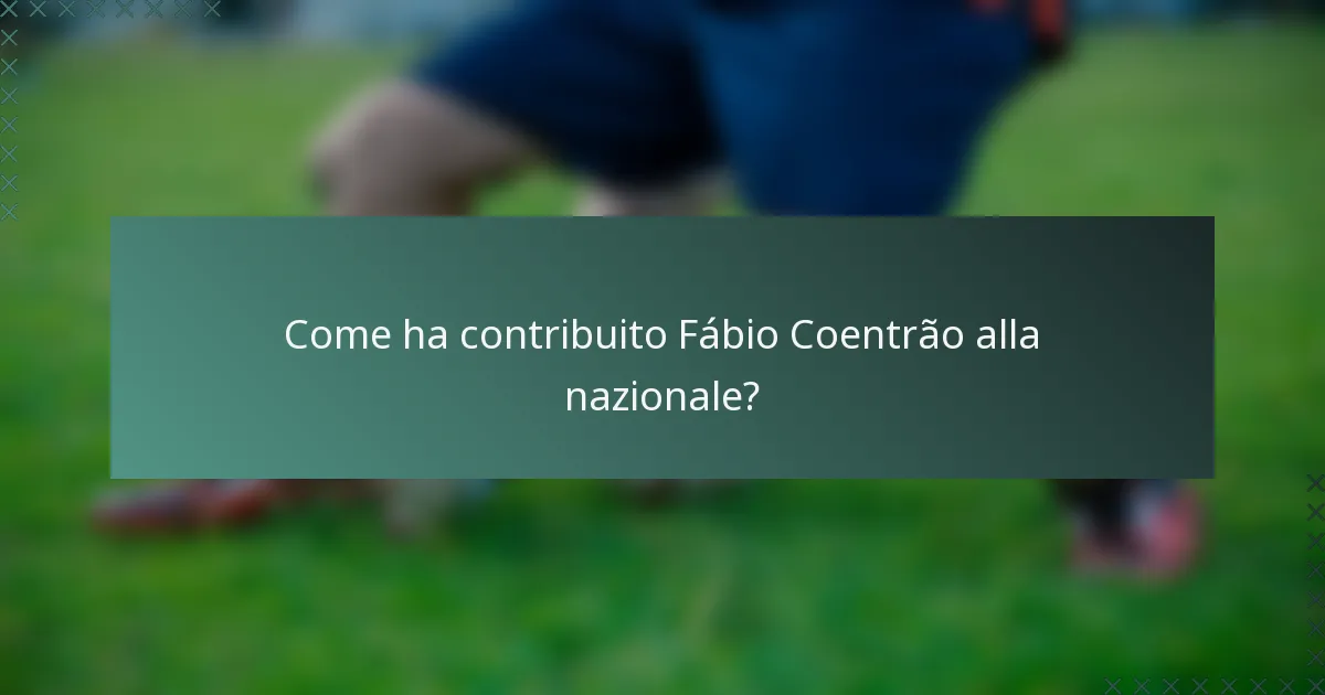 Come ha contribuito Fábio Coentrão alla nazionale?