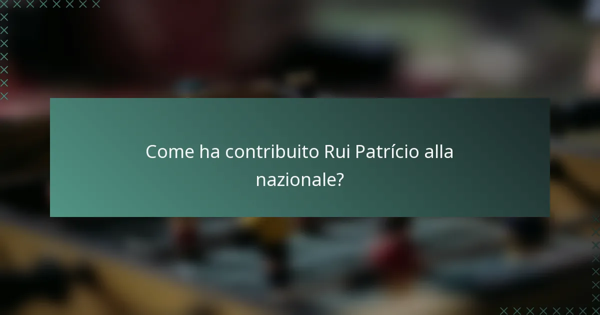 Come ha contribuito Rui Patrício alla nazionale?