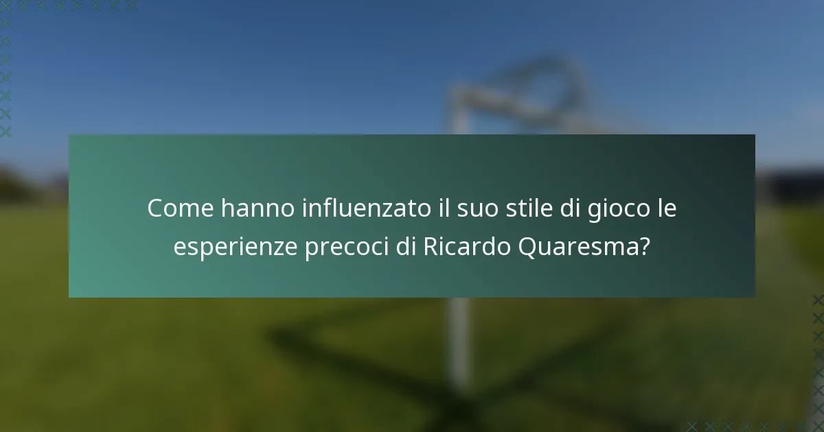 Come hanno influenzato il suo stile di gioco le esperienze precoci di Ricardo Quaresma?