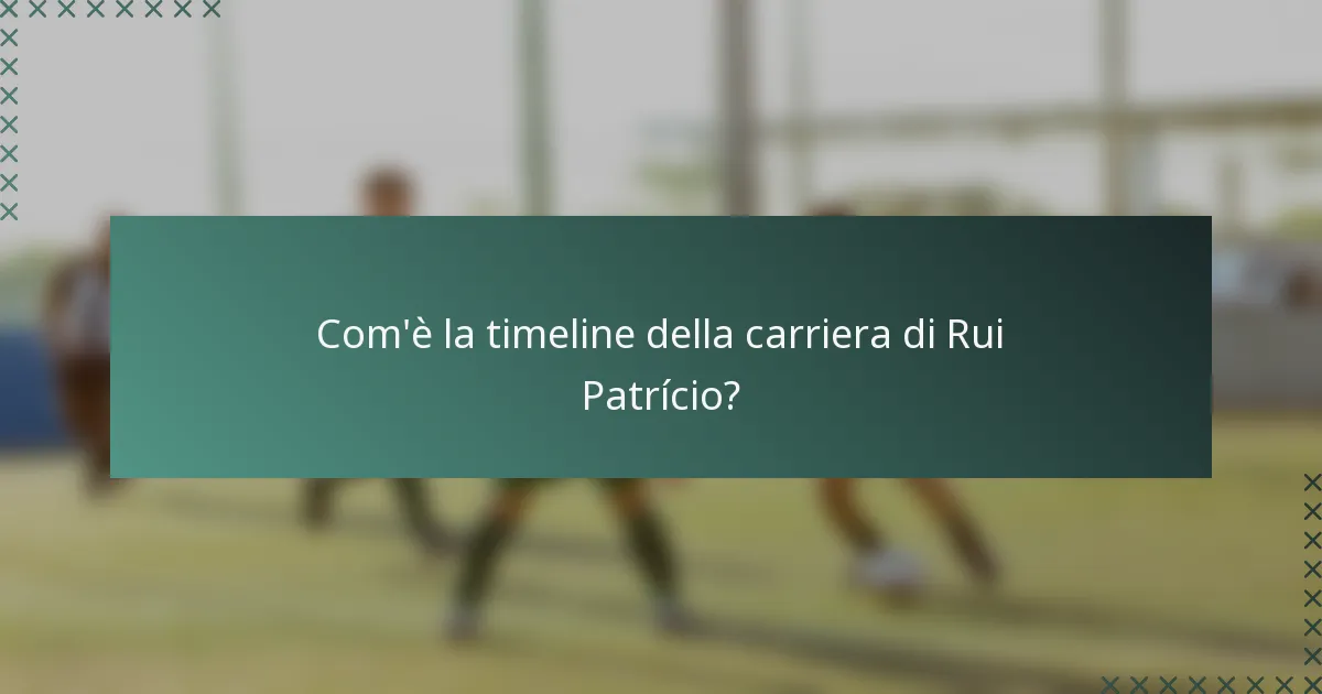 Com'è la timeline della carriera di Rui Patrício?