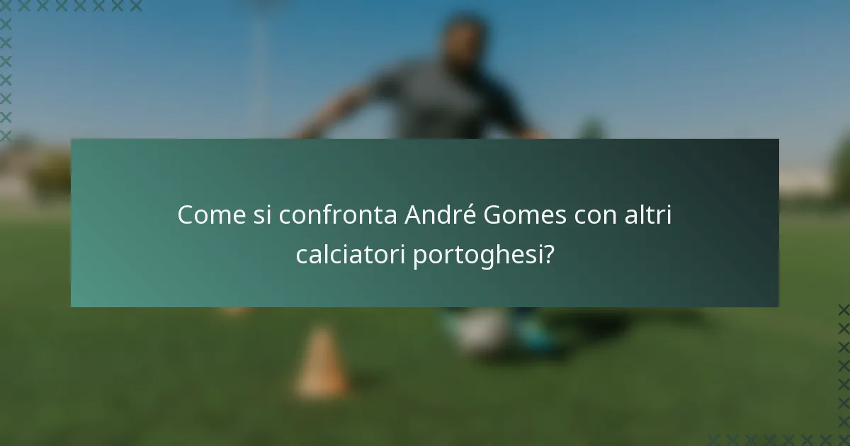 Come si confronta André Gomes con altri calciatori portoghesi?