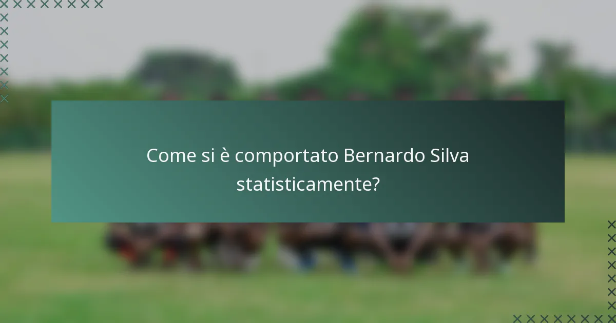 Come si è comportato Bernardo Silva statisticamente?