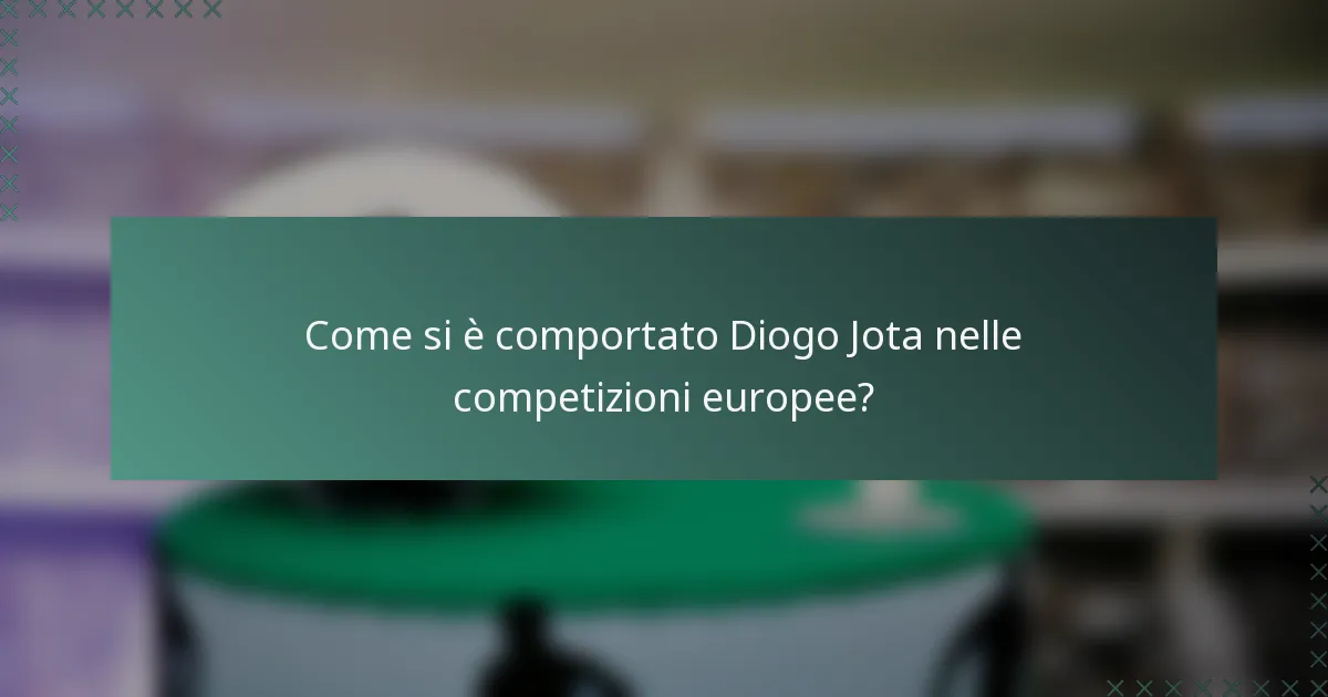 Come si è comportato Diogo Jota nelle competizioni europee?