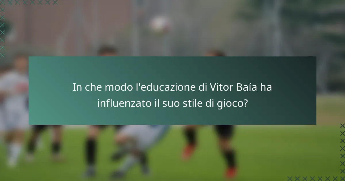 In che modo l'educazione di Vitor Baía ha influenzato il suo stile di gioco?