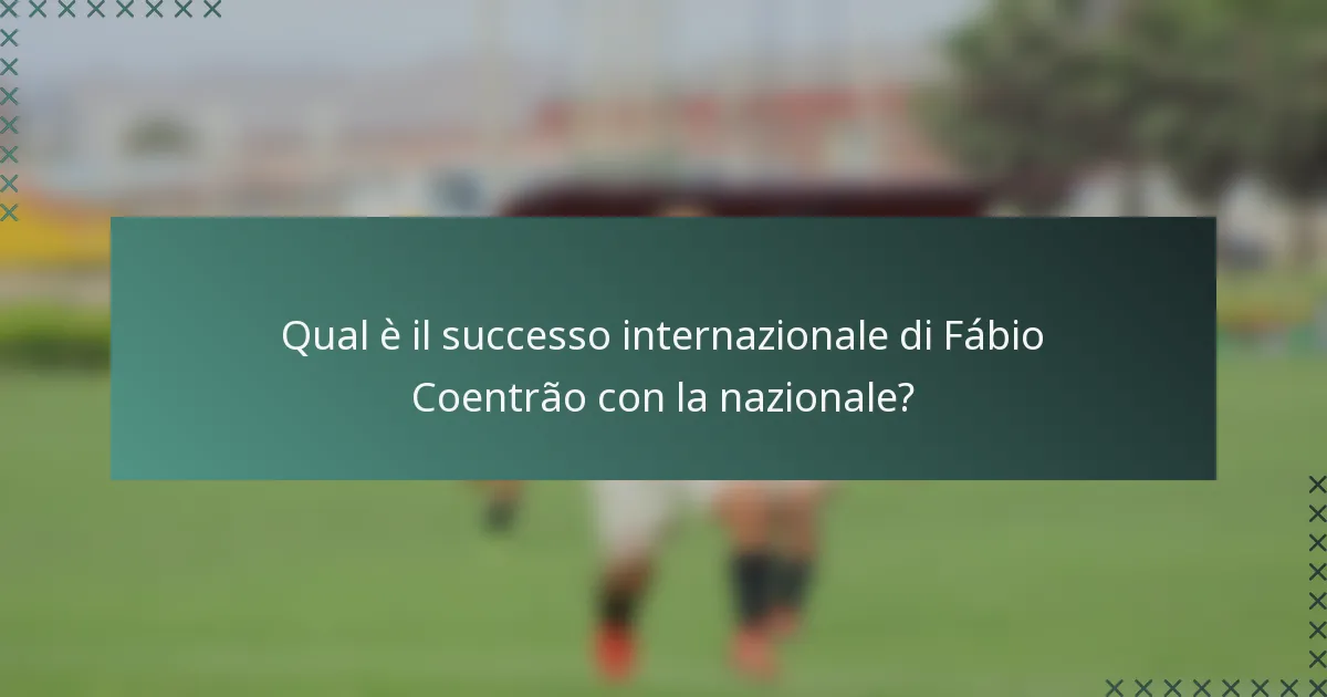 Qual è il successo internazionale di Fábio Coentrão con la nazionale?