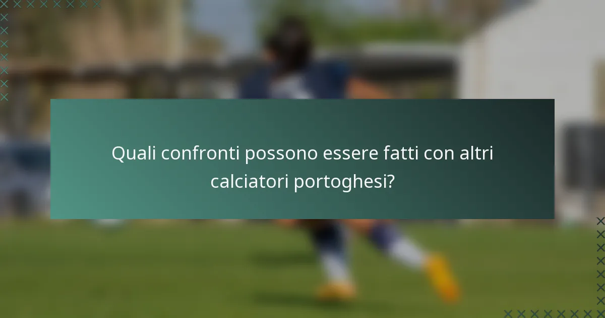Quali confronti possono essere fatti con altri calciatori portoghesi?