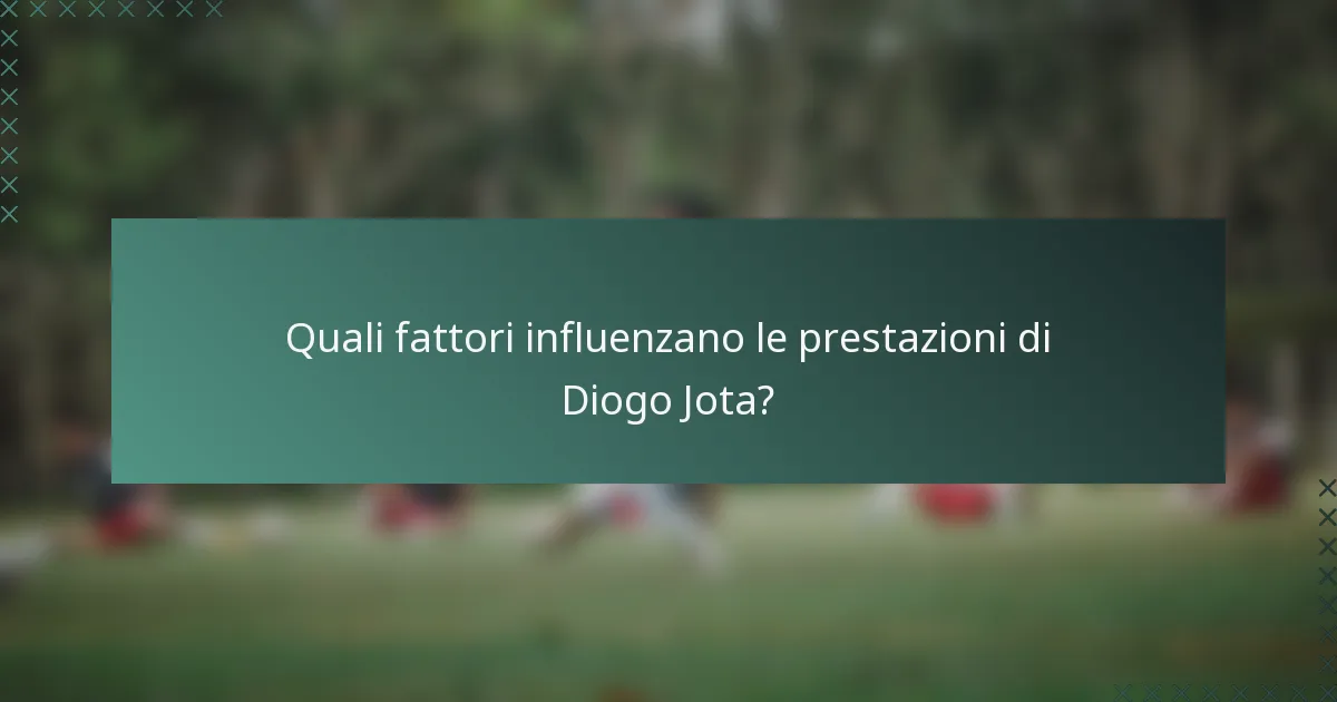 Quali fattori influenzano le prestazioni di Diogo Jota?