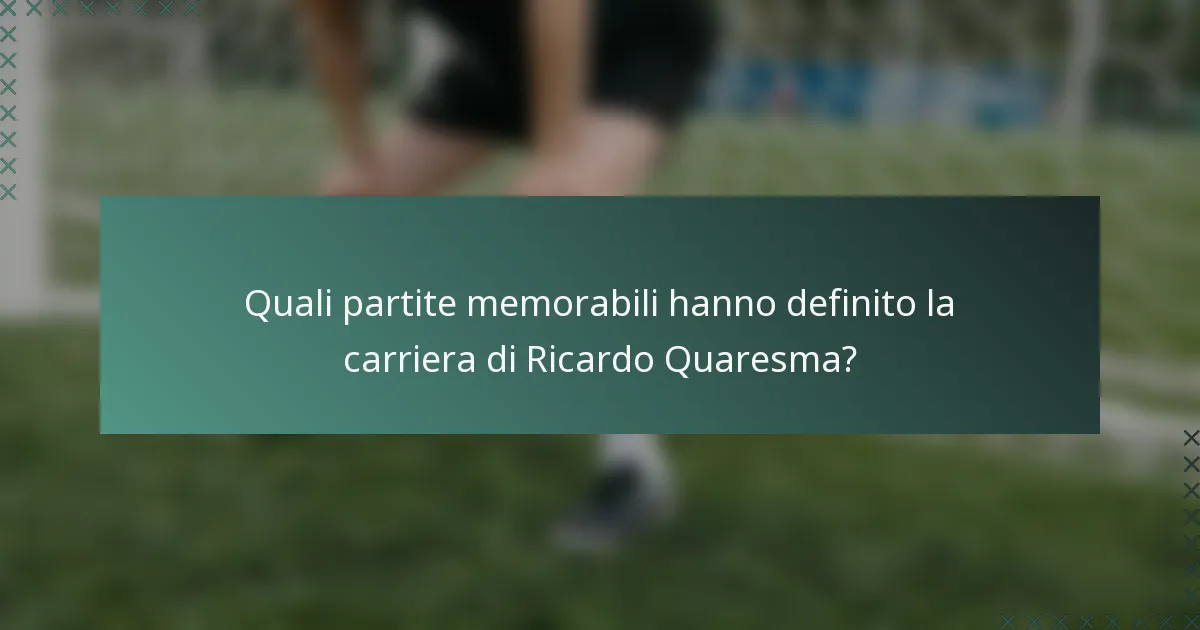 Quali partite memorabili hanno definito la carriera di Ricardo Quaresma?