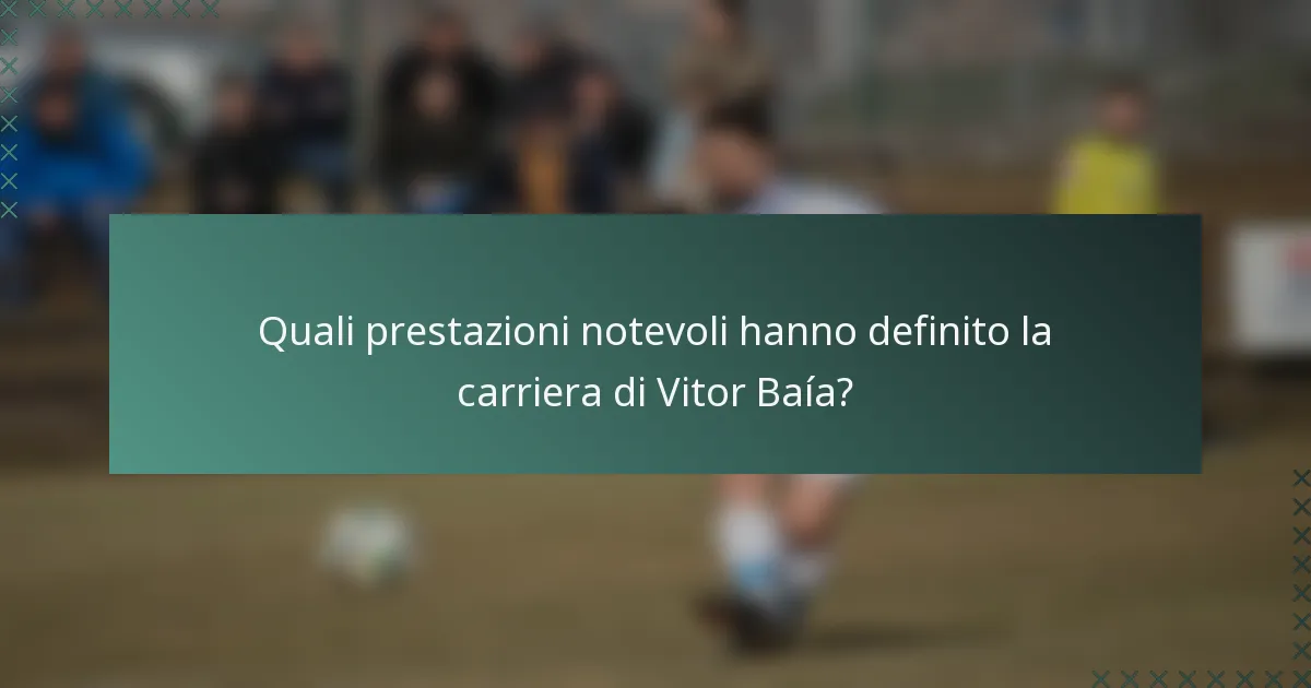 Quali prestazioni notevoli hanno definito la carriera di Vitor Baía?