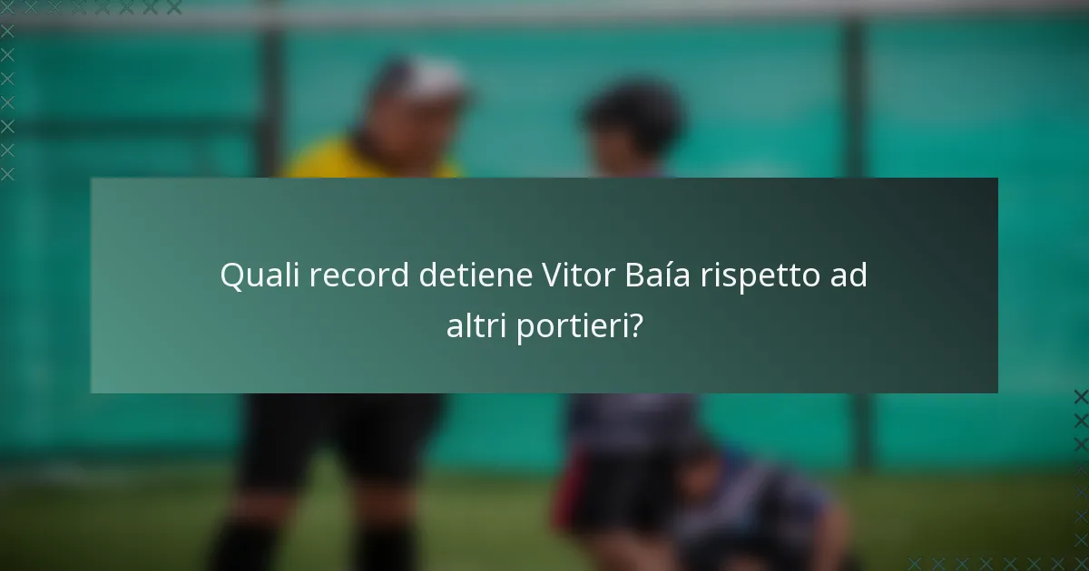Quali record detiene Vitor Baía rispetto ad altri portieri?