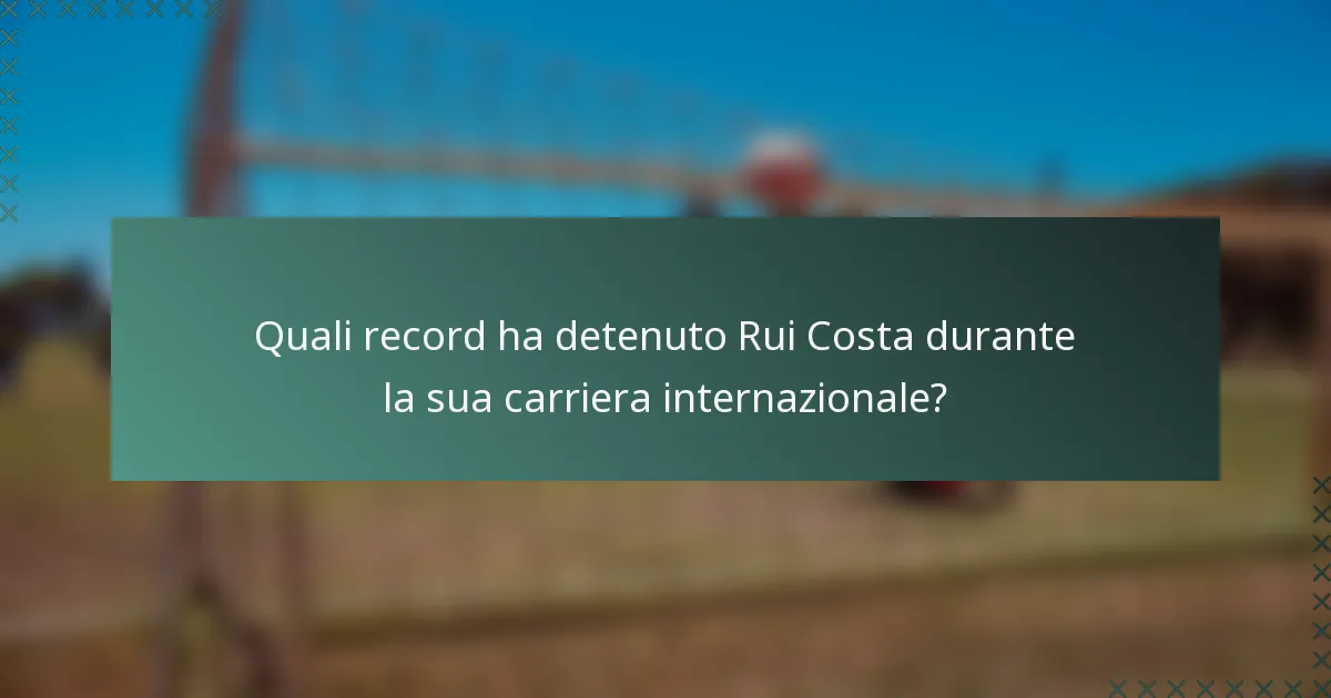 Quali record ha detenuto Rui Costa durante la sua carriera internazionale?
