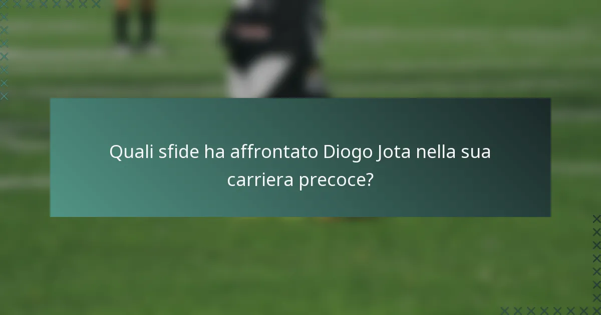 Quali sfide ha affrontato Diogo Jota nella sua carriera precoce?