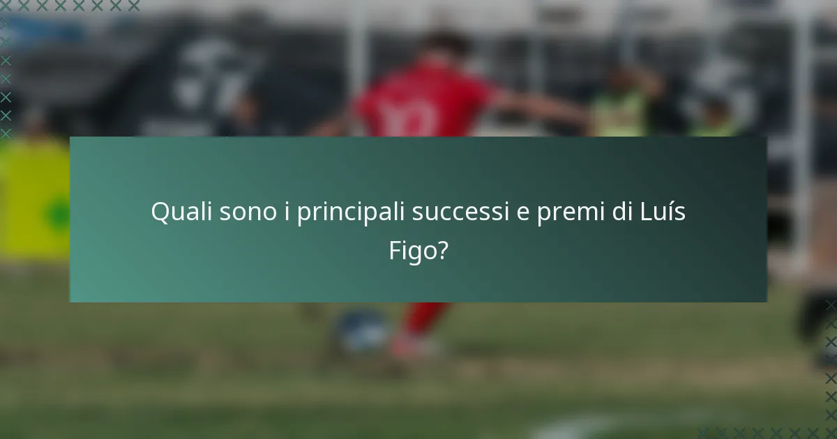 Quali sono i principali successi e premi di Luís Figo?