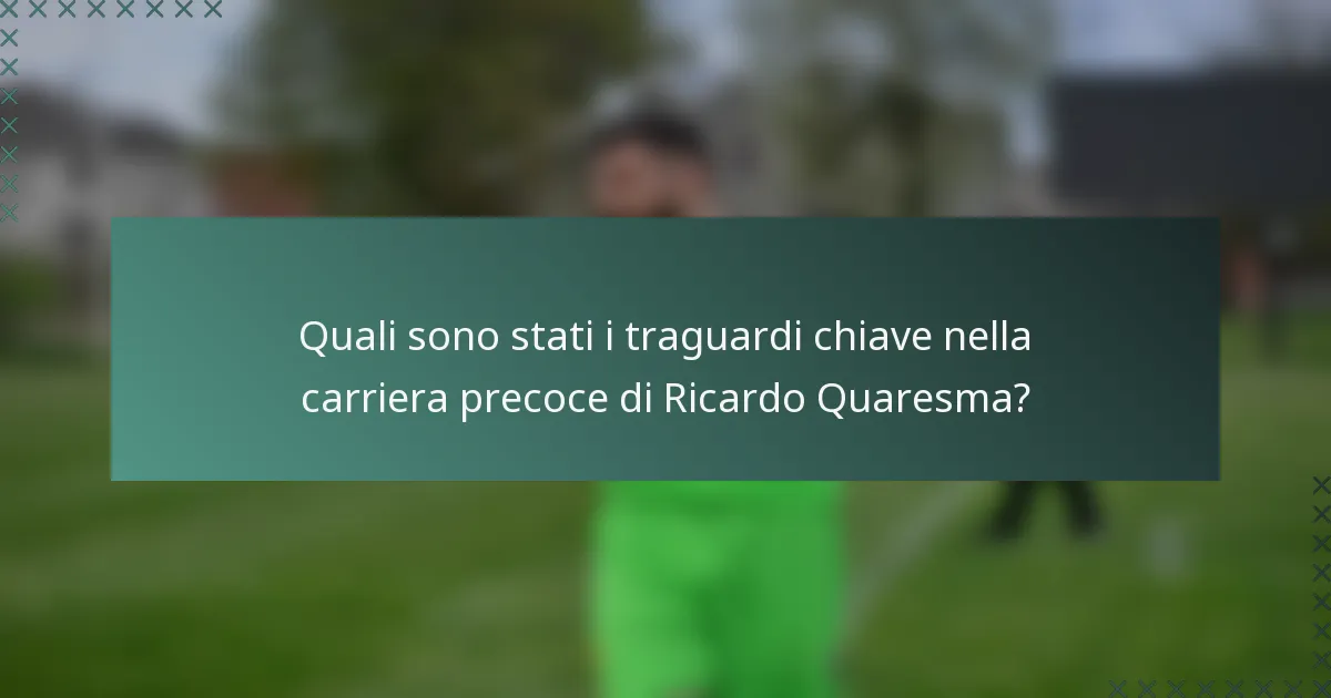 Quali sono stati i traguardi chiave nella carriera precoce di Ricardo Quaresma?