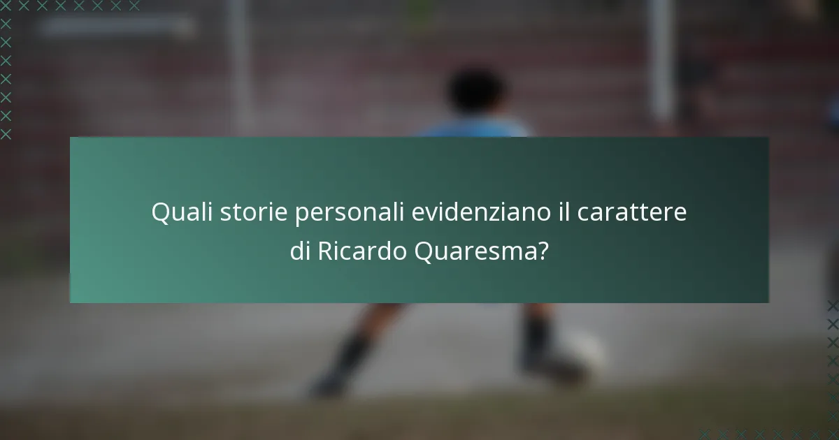 Quali storie personali evidenziano il carattere di Ricardo Quaresma?
